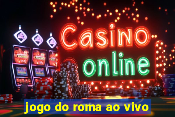 jogo do roma ao vivo